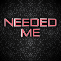 Needed Me - Full Cover cover